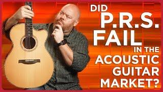 Did PRS Fail In The High End Acoustic Guitar Market?