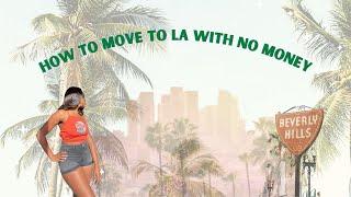 How I moved to LA with no money