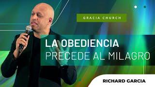 "La Obediencia, Antecede Al Milagro" | Richard Garcia