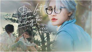 VICKY NHUNG - ‘ĐÀ LẠT CỦA CHÚNG TA’ M/V | OFFICIAL MUSIC VIDEO