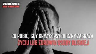 Co robić, gdy kryzys psychiczny zagraża życiu lub zdrowiu osoby bliskiej. | ZDROWIE BEZ CENZURY #13