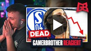 GamerBrother REAGIERT auf den DOWNFALL von SCHALKE... 