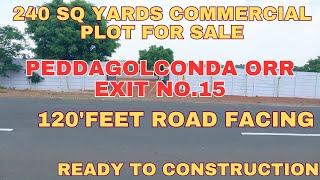 240 Sq yards Commercial Plot For Sale || Peddagolconda ORR Exit No.15,100 Feet Road || Hyderab