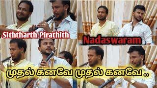 Mudhal Kanave | siththarthpirathith | harris jeyaraj | nadaswaram