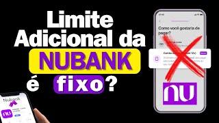 Limite adicional para pix e boleto Nubank é fixo ?