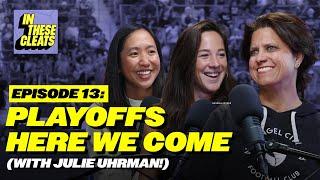 Playoffs Here We Come (with Julie Uhrman!) | Ep 13