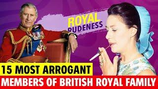 Top 15 Most Arrogant Members of the British Royal Family