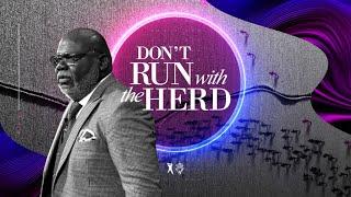 Dont Run with the Herd - Bishop T.D. Jakes [November 24, 2019]