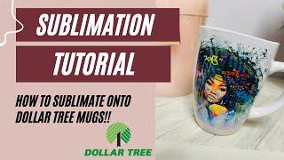 SUBLIMATION TUTORIAL: How to Sublimate on to a DOLLAR TREE Mug!