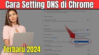 Terbaru, Cara Setting DNS Pada Google Chrome di Laptop atau PC