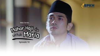 MAHAR HAJI UNTUK MARIA EPS 10 - WEB SERIES INSPIRASI