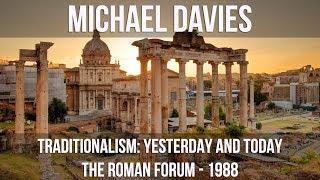 Michael Davies: The Traditionalist Movement - Yesterday And Today