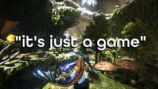 "it's just a game" - Ark: Survival Evolved Tribute