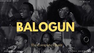 BALOGUN: THE COMPLETE CHANT - TY Bello, Greatman Takit, Esua, Emmanuel Abadi, Ayodeji Akinwande