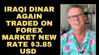 Iraqi Dinar Again Traded On Forex Market - New Rate $3.85 USD - Dinar News Today 2024