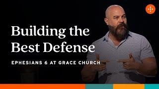 Building the Best Defense | Grace Church Orlando