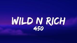 450 - Wild n Rich (Lyrics)