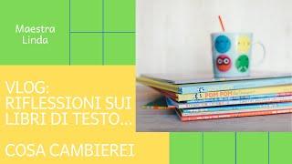 Vlog: libri di testo per la classe prima... cosa cambierei.