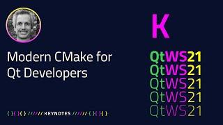 Modern CMake for Qt Developers | Keynote | #QtWS21