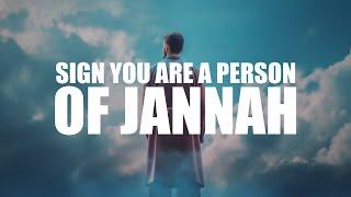 YOU WILL SEE THIS SIGN, IF YOU ARE A PERSON OF JANNAH