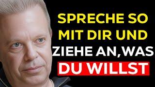 SPRECHEN SIE MIT SICH SELBST UND MANIFESTIEREN SIE IHRE WÜNSCHE - JOE DISPENZA MOTIVATION