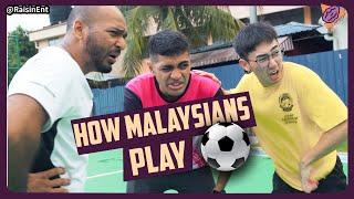 How Malaysians play Football 大马人如何踢球