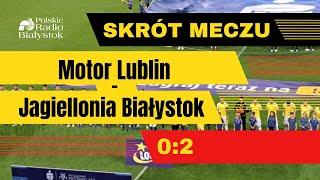 Skrót meczu Motor Lublin - Jagiellonia Białystok 0:2, 25.09.2024