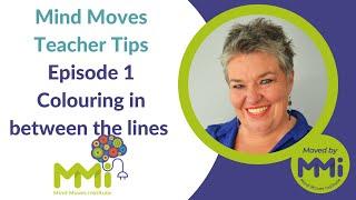 Mind Moves Teacher Tips_Episode 1 Colouring in between the lines