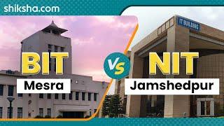 Which is better, BIT Mesra or NIT Jamshedpur?