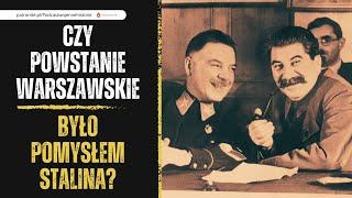 Czy Powstanie Warszawskie było pomysłem Stalina?