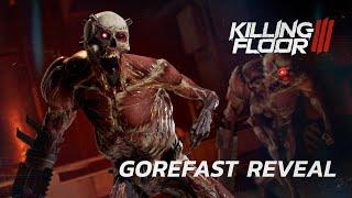 Killing Floor 3 - Gorefast Reveal