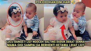 LUCU BGT LILY NGOCEH SALTING DICOLEK SENNA,MAMA GIGI SAMPE GAK SANGGU NAHAN KETAWA LIHAT LILY