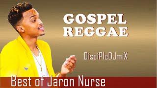 Best of Jaron Nurse DiscipleDJ mix 2021 | Gospel Reggae | Gospel Soca