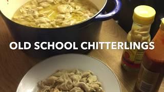 OLD SCHOOL CHITTERLINGS