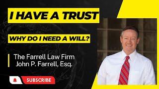 I have a Revocable Living Trust.  Why do I need a Will?