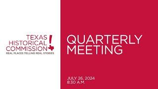 Texas Historical Commission Quarterly Meeting-July 26, 2024