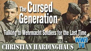 The Cursed Generation - Talking to Wehrmacht Soldiers for the Last Time