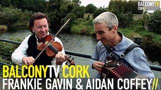 FRANKIE GAVIN & AIDAN COFFEY - THE DERRY HORNPIPE / THE KILAVILL REEL (BalconyTV)