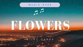 Miley Cyrus - Flowers (Lyrics)