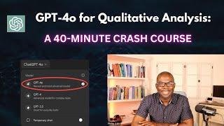 Mastering Qualitative Data Analysis with GPT-4o: A 40-Minute Comprehensive Crash Course