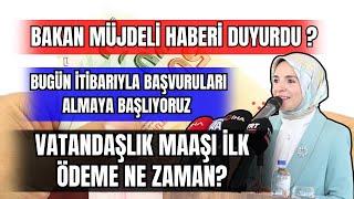 BAKAN MÜJDELİ HABERİ DUYURDU ! MÜJDELİ HABER NE ? VATANDAŞLIK MAAŞI NE ZAMAN BAŞLAYACAK?