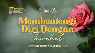 [LIVE] Membentengi Diri Dengan Tawakal - Ustadz Abu Haidar As-Sundawy حفظه الله