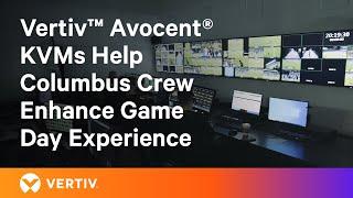 Columbus Crew Rely on Vertiv™ Avocent® KVM for Game Day Excitement