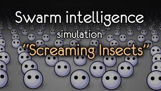 Swarm intelligence simulation.  Project "Screaming Insects"