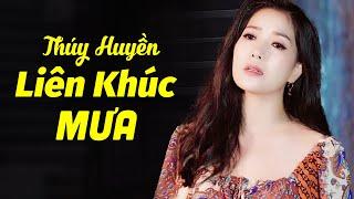 Tuyển Tập Những Bài Hát Về Mưa Hay Nhất Của Thúy Huyền - Liên Khúc Mưa Cực Hay