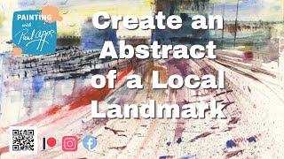 Create an Abstract of a Local Landmark - Have Fun and Enjoy the Process