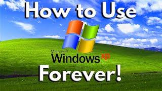 How to Safely Use Microsoft Windows XP FOREVER!