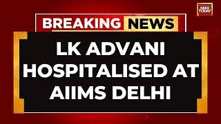 BJP's Veteran Leader Lal Krishna Advani Hospitalised At AIIMS Delhi | India Today News