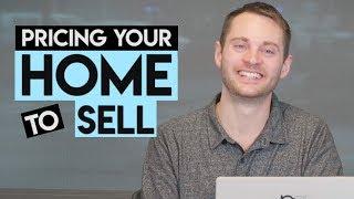 Pricing Your Home To Sell (3 Strategies)