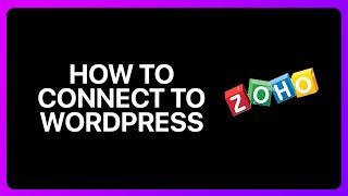 How To Connect Zoho CRM To WordPress Tutorial